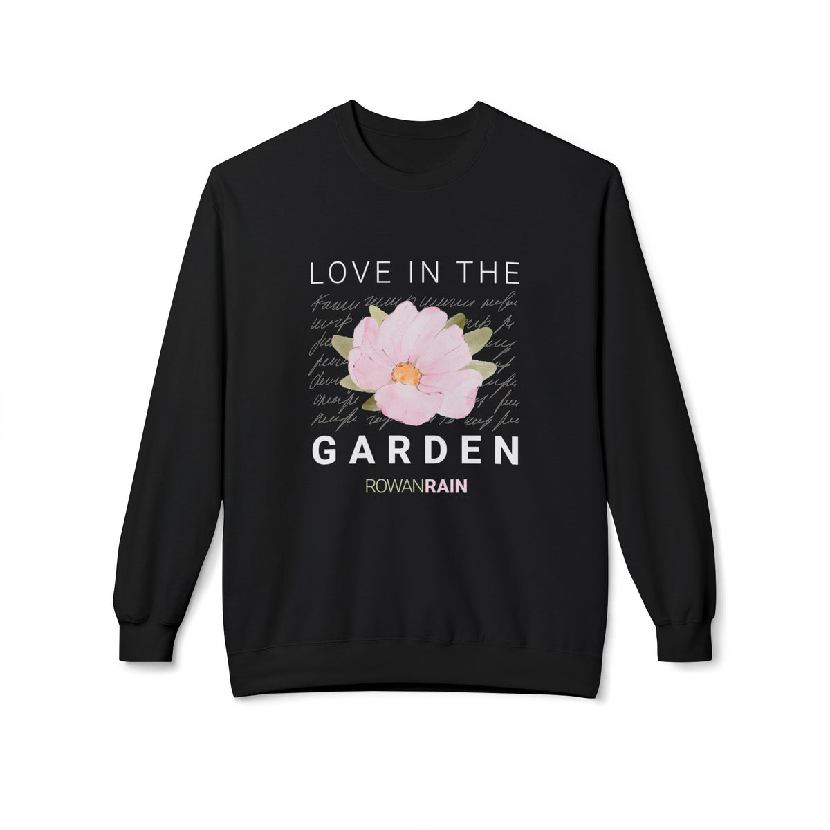 Love In the Garden Quote with Pink Flower Soft Crewneck Sweatshirt