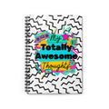 My Totally Awesome Thoughts 80s Inspired Spiral Notebook