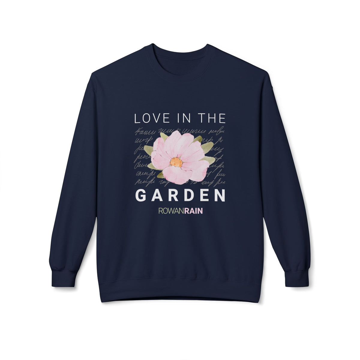 Love In the Garden Quote with Pink Flower Soft Crewneck Sweatshirt