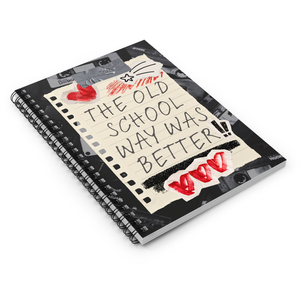 The Old School Way Was Better Spiral Notebook