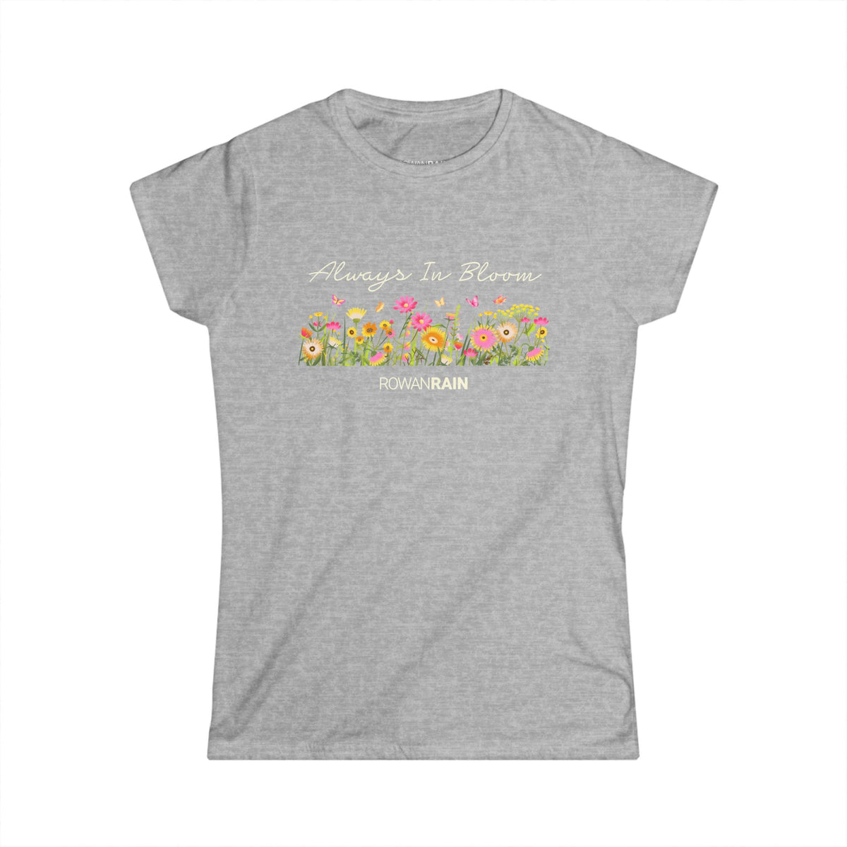 Always in Bloom Quote With Pink and Yellow Flowers Women's Tee