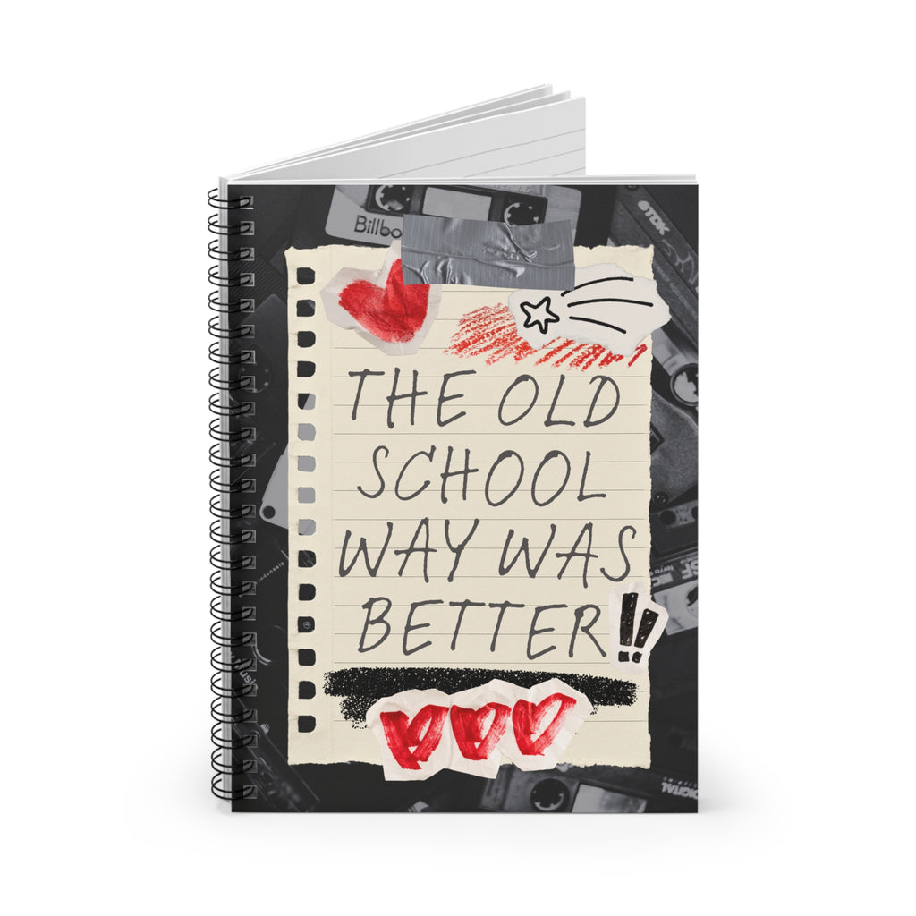 The Old School Way Was Better Spiral Notebook