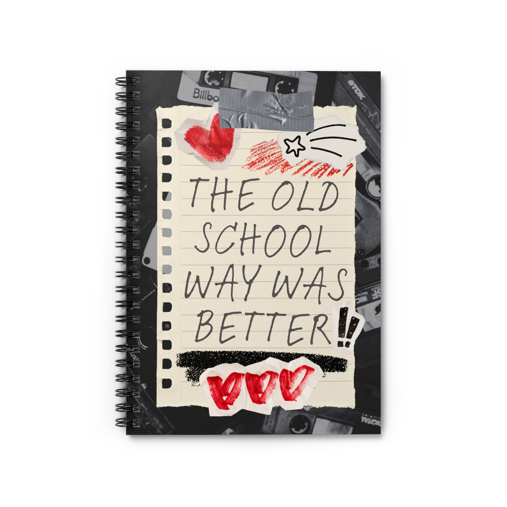 The Old School Way Was Better Spiral Notebook