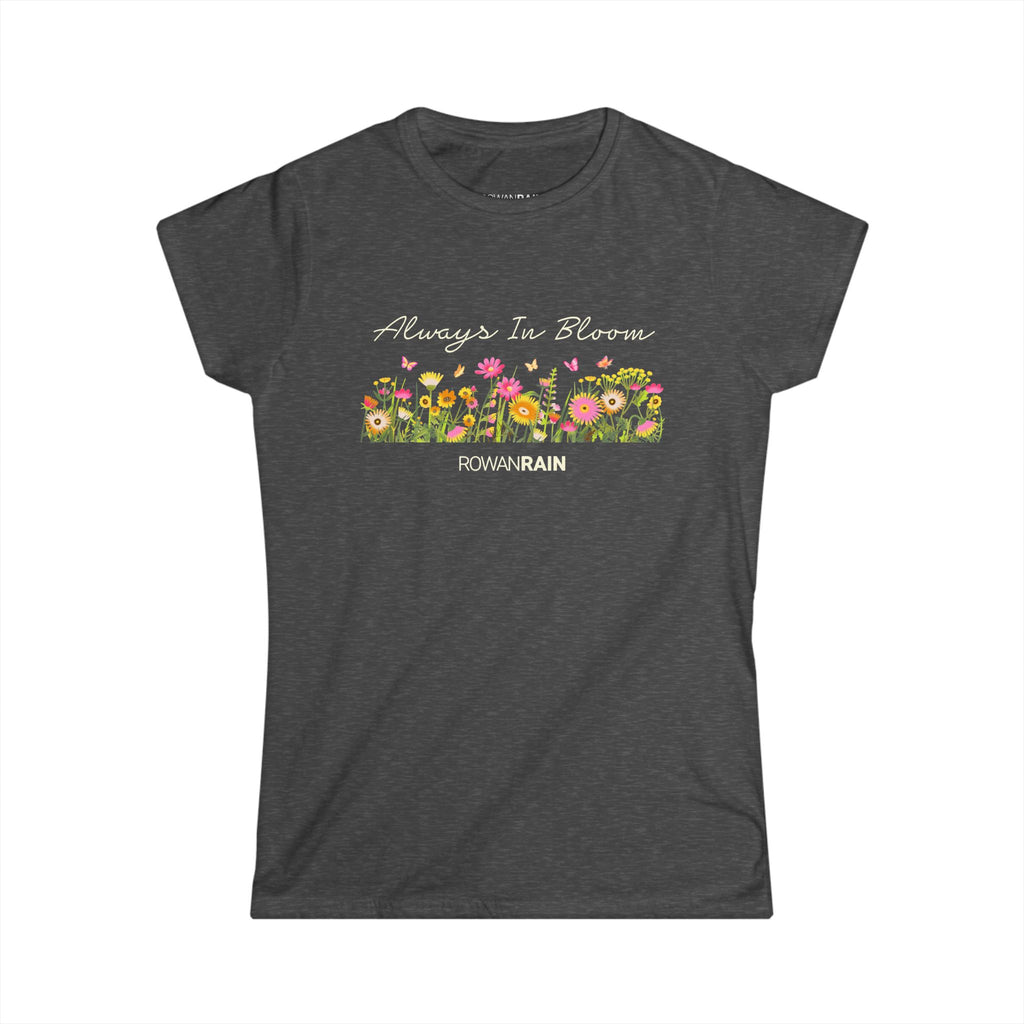 Always in Bloom Quote With Pink and Yellow Flowers Women's Tee