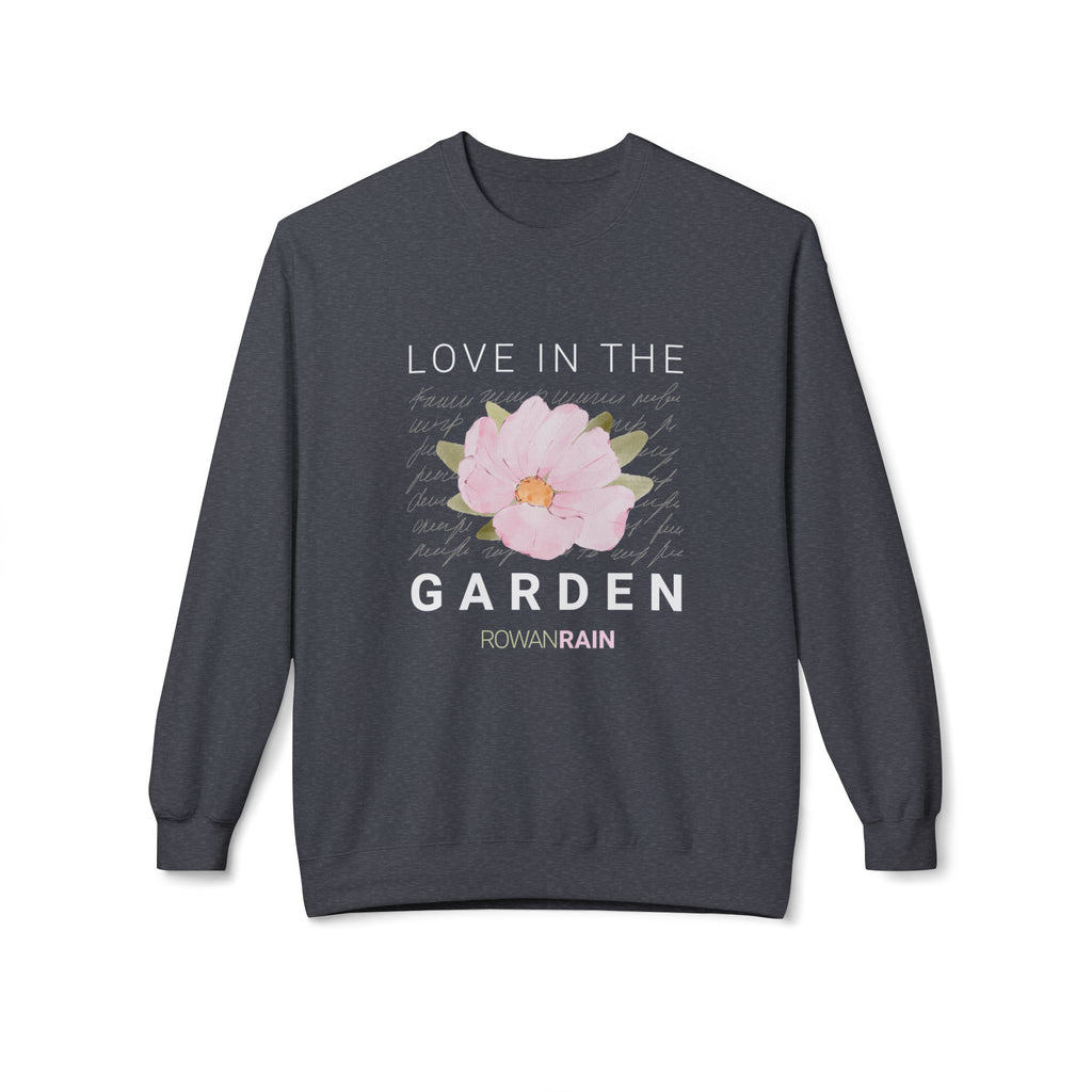 Love In the Garden Quote with Pink Flower Soft Crewneck Sweatshirt